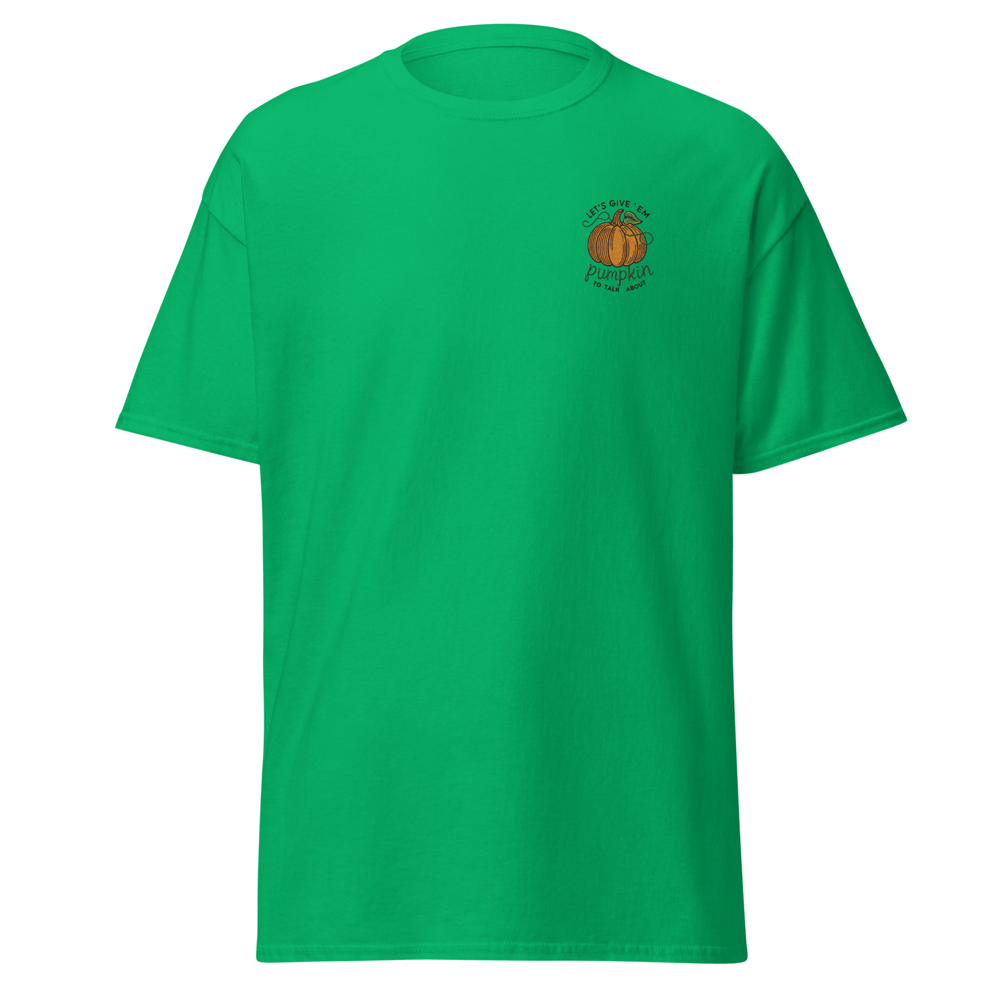 irish green - Thanksgiving T-Shirt - Let's Give 'em Pumpkin to Talk About