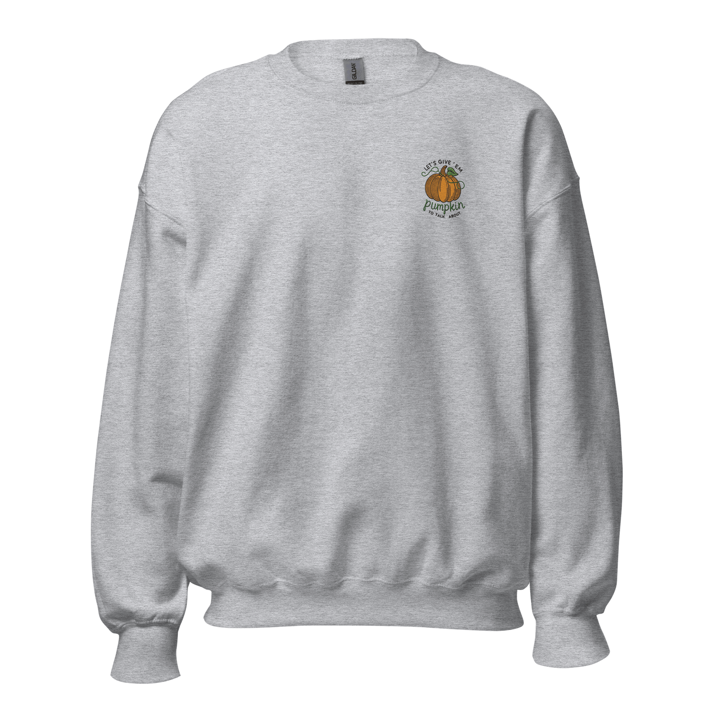 Thanksgiving Sweatshirt - Let's Give 'em Pumpkin to Talk About