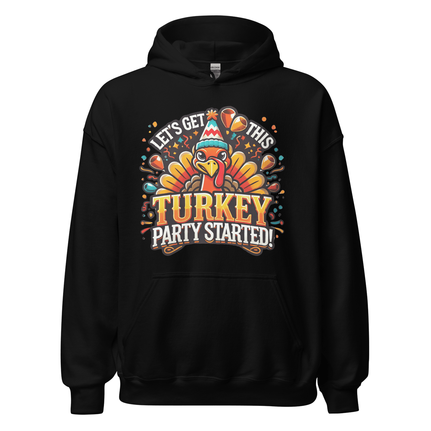 Thanksgiving Hoodie - Let's Get This Turkey Party Started!