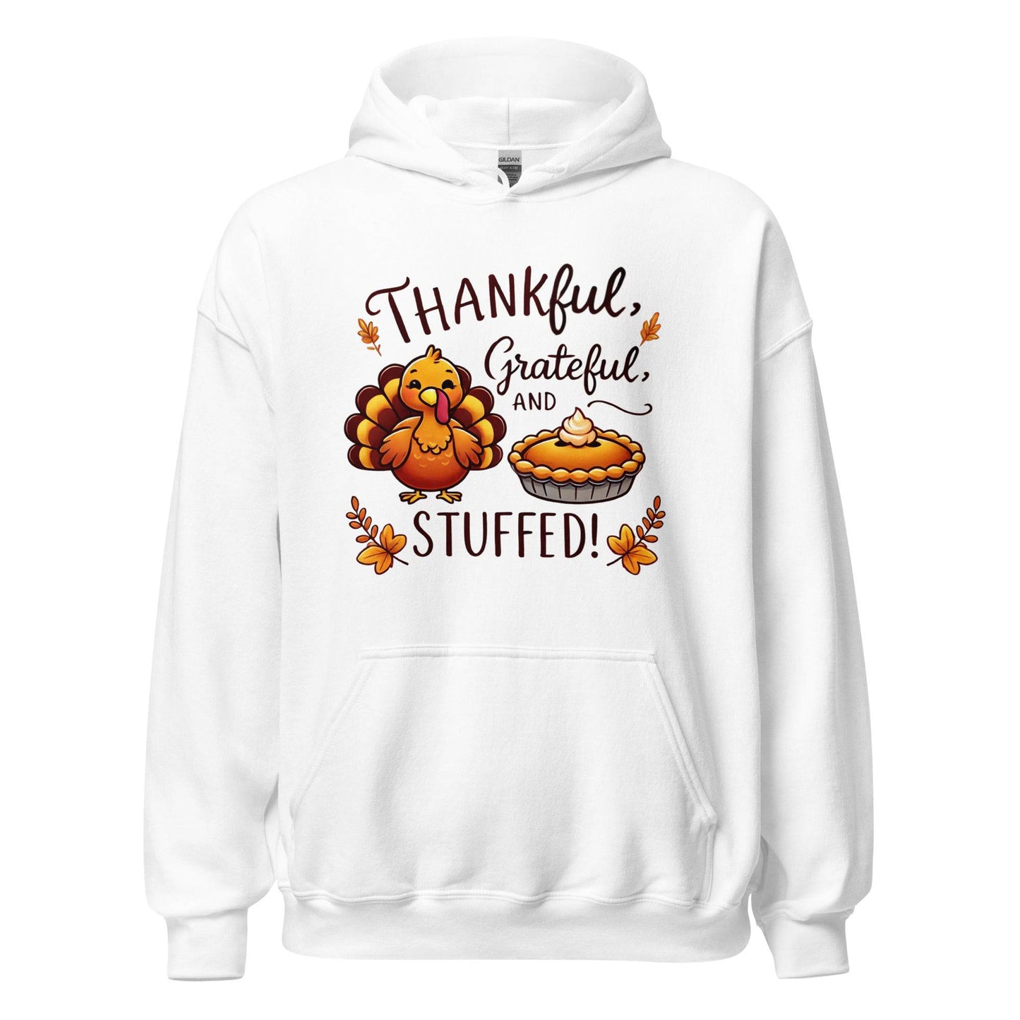 Thanksgiving Hoodie - Thankful, Grateful and Stuffed!