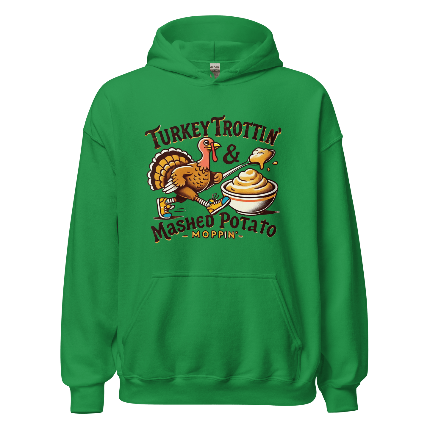 Thanksgiving Hoodie - Turkey Trottin' & Mashed Potato Moppin'