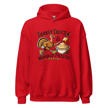 Thanksgiving Hoodie - Turkey Trottin' & Mashed Potato Moppin'