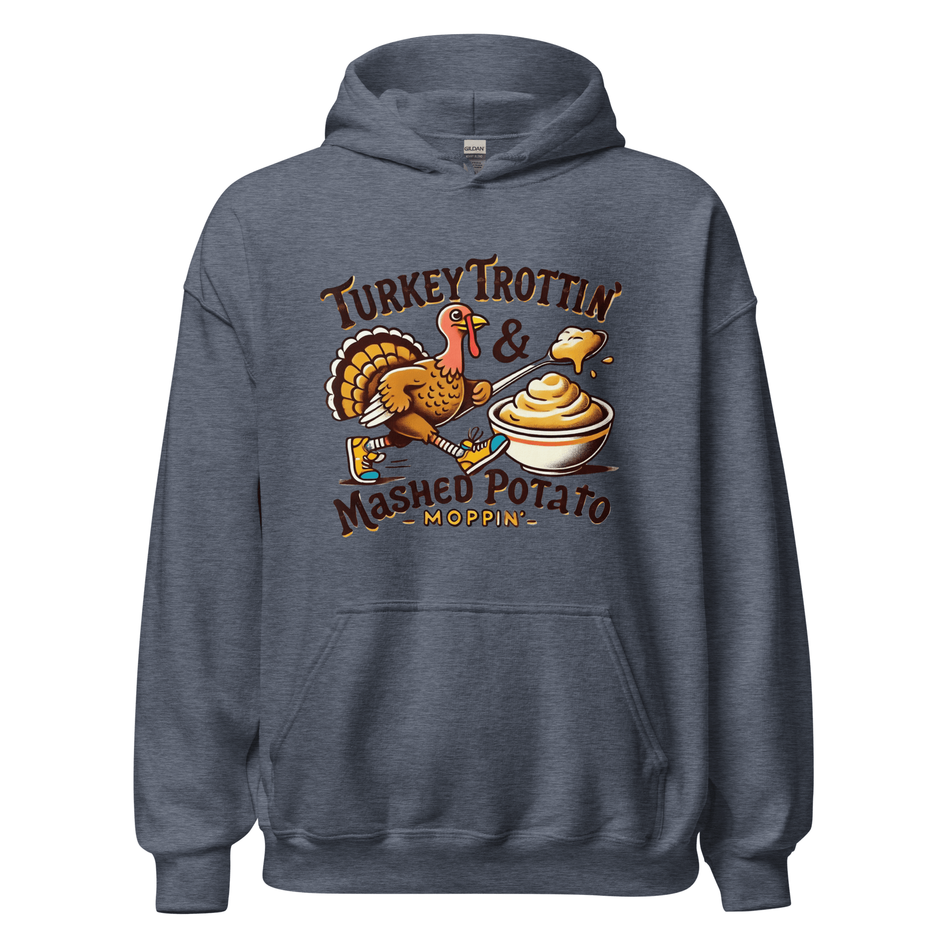 Thanksgiving Hoodie - Turkey Trottin' & Mashed Potato Moppin'