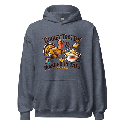 Thanksgiving Hoodie - Turkey Trottin' & Mashed Potato Moppin'