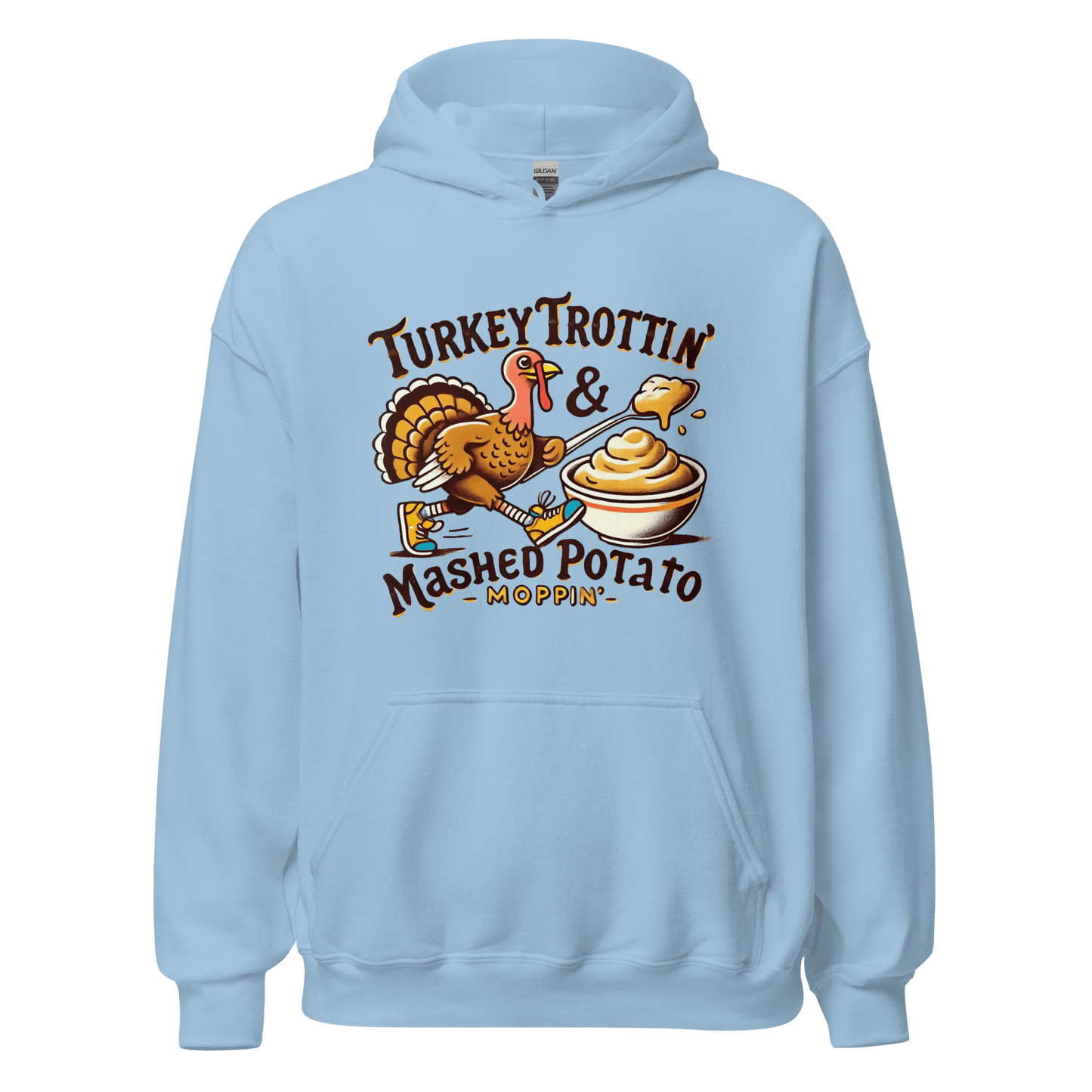 Thanksgiving Hoodie - Turkey Trottin' & Mashed Potato Moppin'