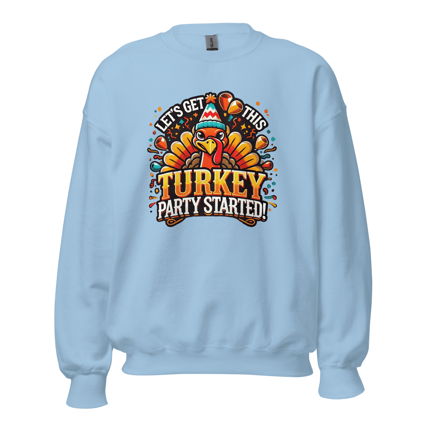 Thanksgiving Sweatshirt - Let's Get This Turkey Party Started!