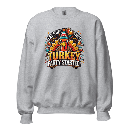 Thanksgiving Sweatshirt - Let's Get This Turkey Party Started!