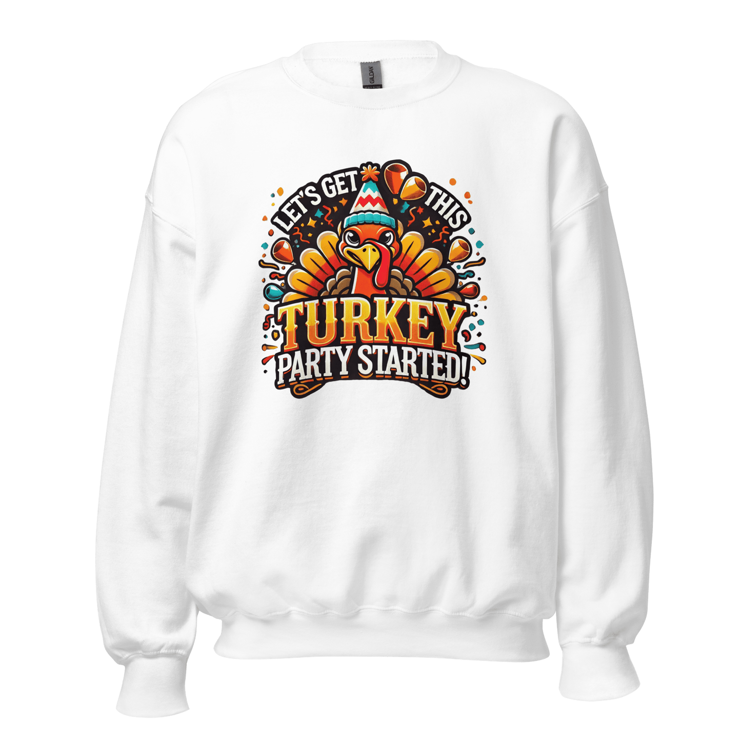 Thanksgiving Sweatshirt - Let's Get This Turkey Party Started!