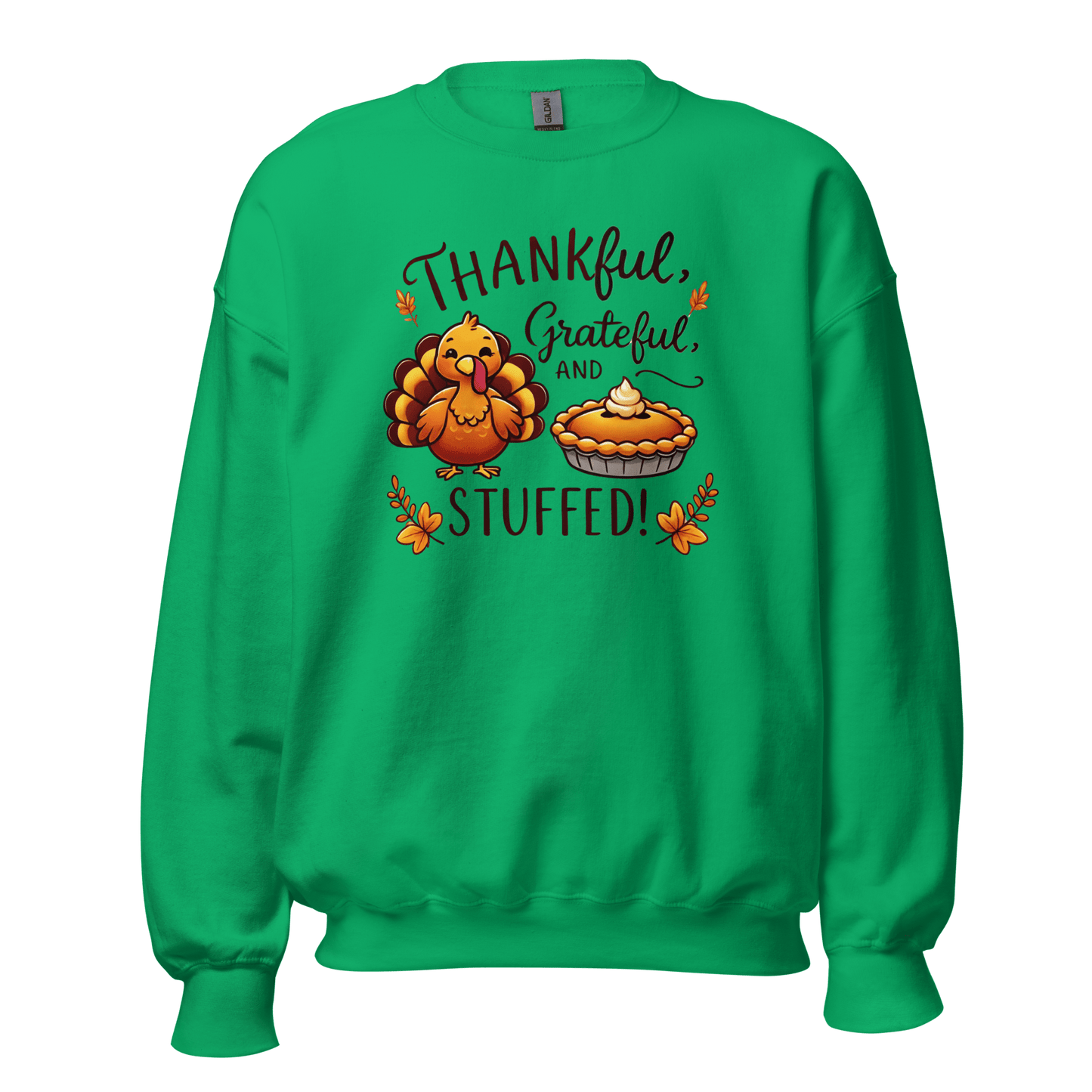 Thanksgiving Sweatshirt - Thankful, Grateful and Stuffed!