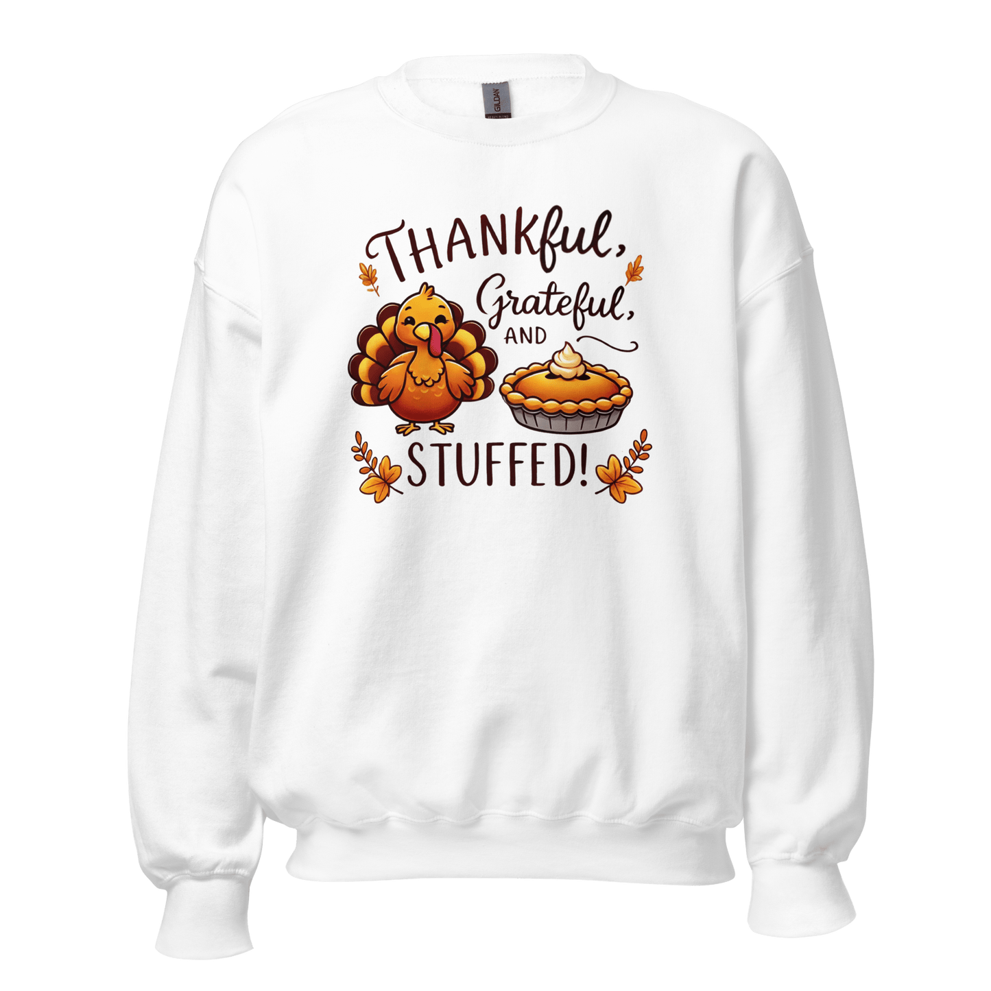 Thanksgiving Sweatshirt - Thankful, Grateful and Stuffed!