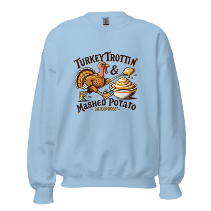 Thanksgiving Sweatshirt - Turkey Trottin' & Mashed Potato Moppin'