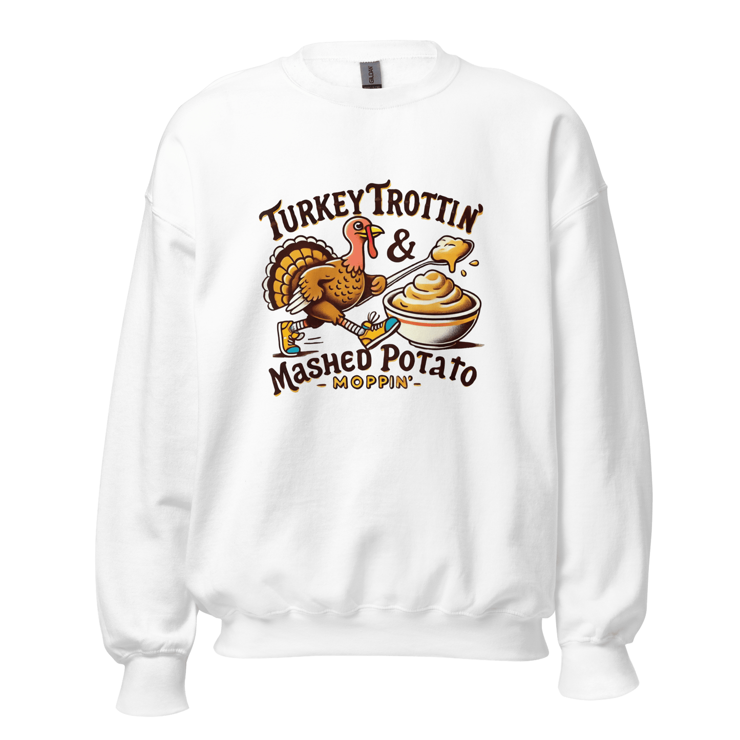 Thanksgiving Sweatshirt - Turkey Trottin' & Mashed Potato Moppin'