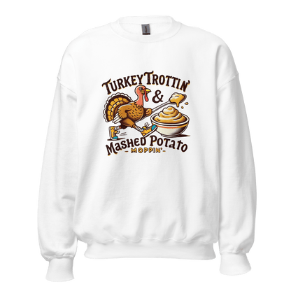 Thanksgiving Sweatshirt - Turkey Trottin' & Mashed Potato Moppin'