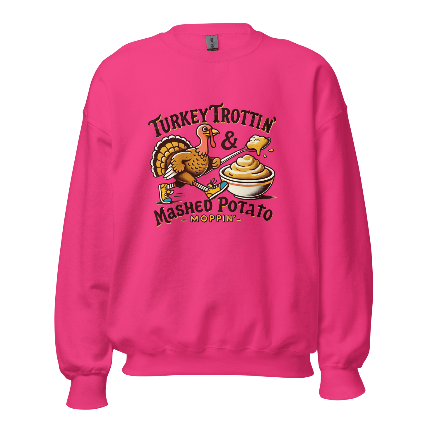 Thanksgiving Sweatshirt - Turkey Trottin' & Mashed Potato Moppin'