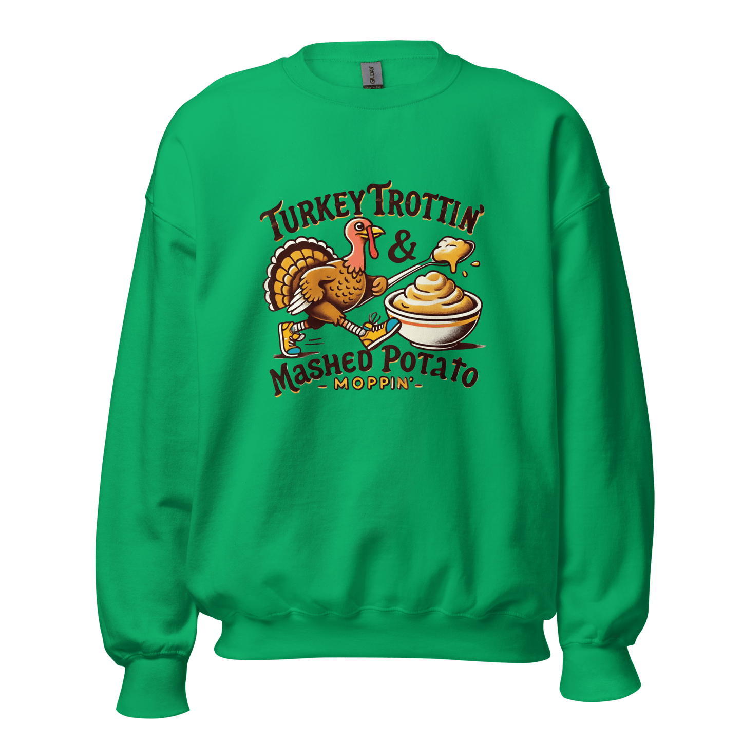 Thanksgiving Sweatshirt - Turkey Trottin' & Mashed Potato Moppin'