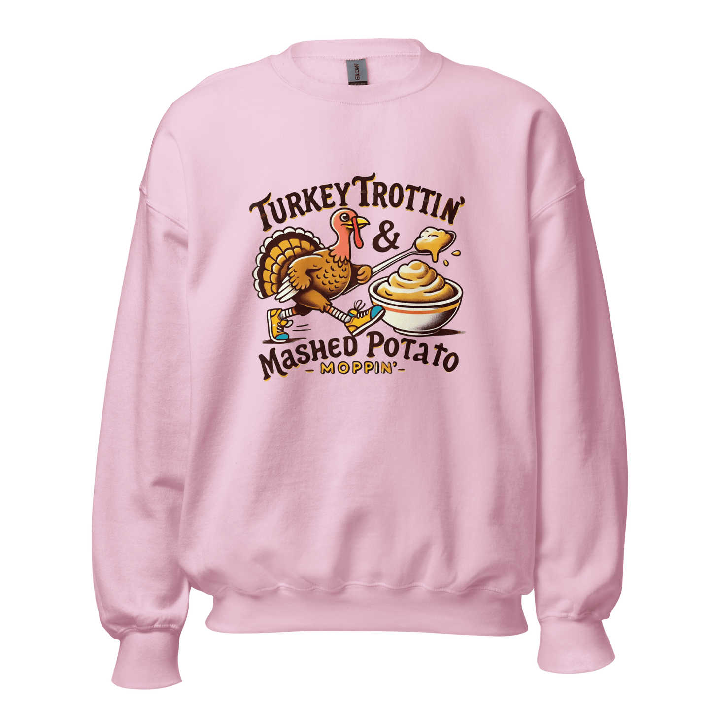 Thanksgiving Sweatshirt - Turkey Trottin' & Mashed Potato Moppin'