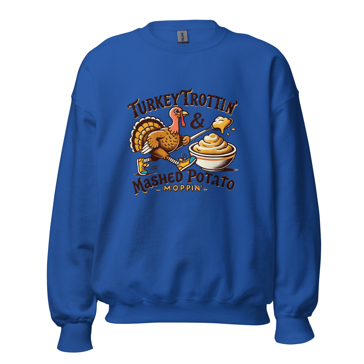 Thanksgiving Sweatshirt - Turkey Trottin' & Mashed Potato Moppin'