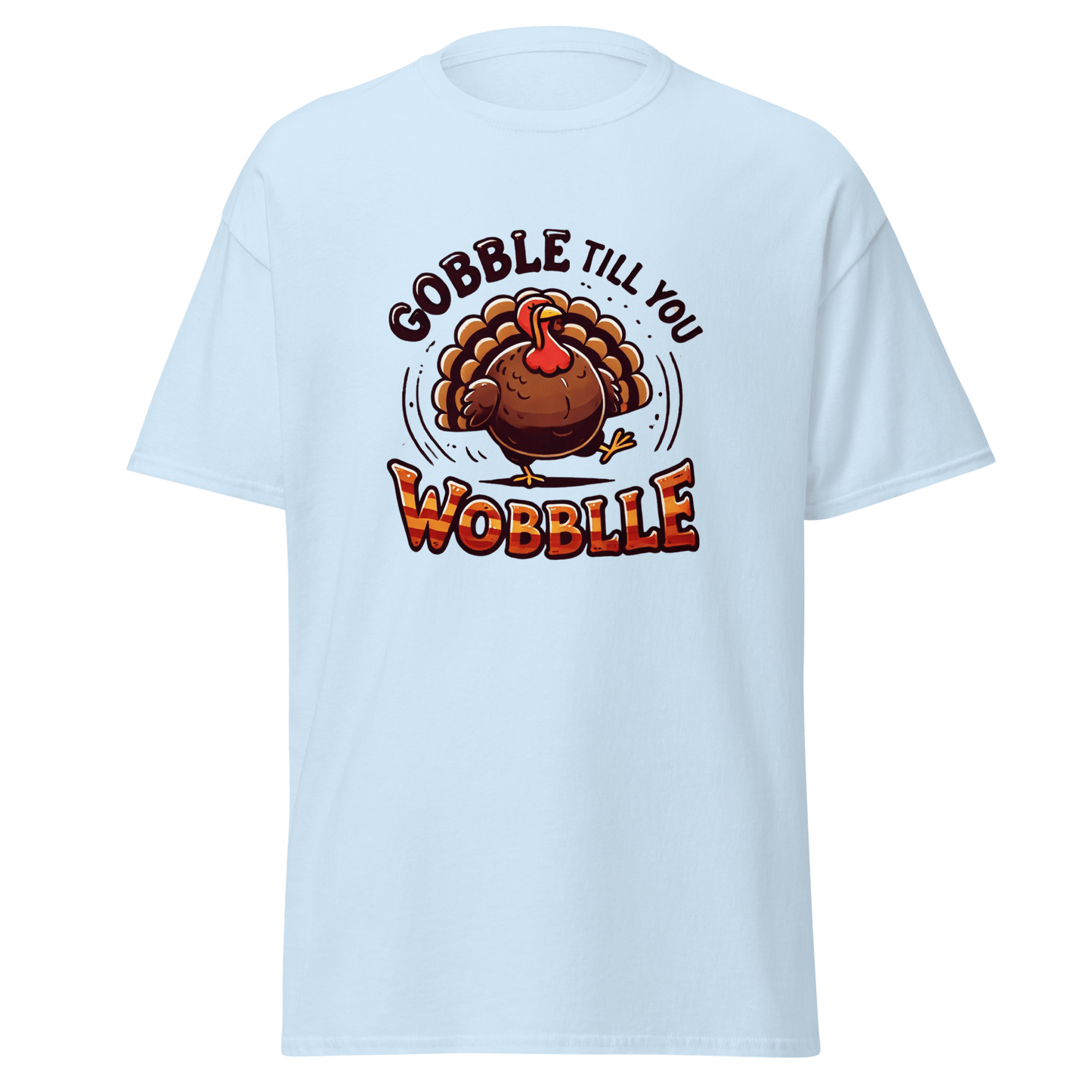 Thanksgiving T-Shirt - Gobble Till You Wobble