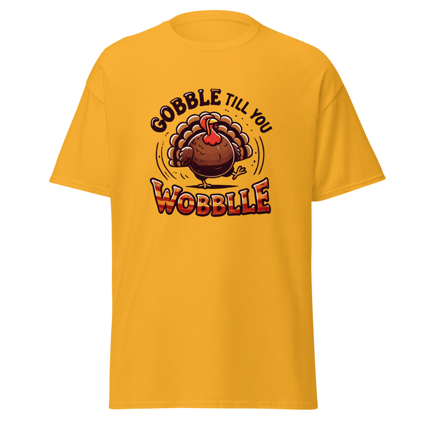 Thanksgiving T-Shirt - Gobble Till You Wobble