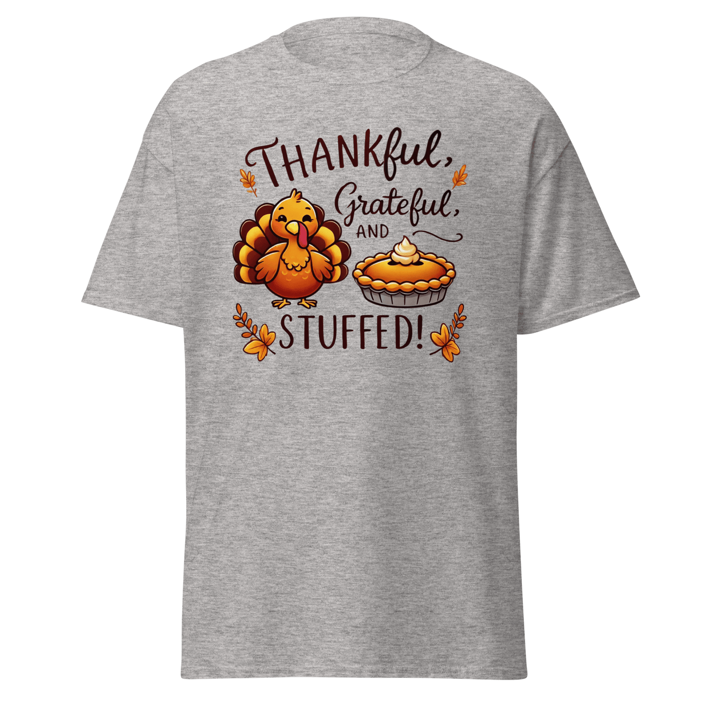 Thanksgiving T-Shirt - Thankful, Grateful and Stuffed!