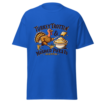 Thanksgiving T-Shirt - Turkey Trottin' & Mashed Potato Moppin'