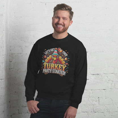 Thanksgiving Sweatshirt - Let's Get This Turkey Party Started!