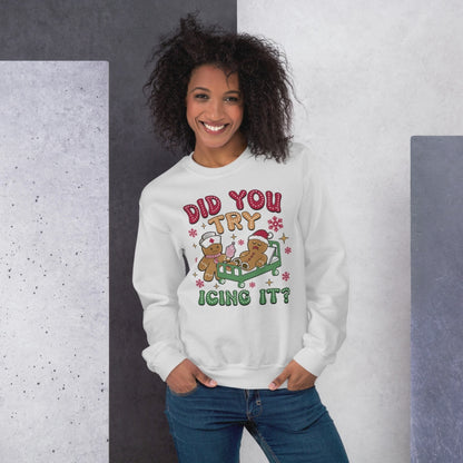 Did You Try Icing It? Funny Gingerbread Man Christmas Sweatshirt – Perfect Holiday Outfit & Seasonal Clothing