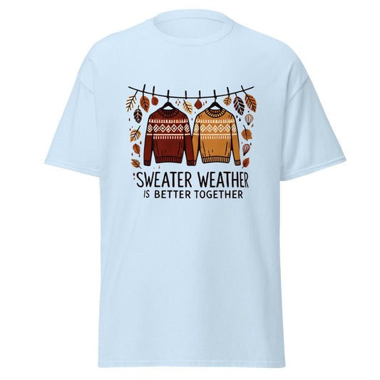 Unisex Fall Printed T-Shirt – "Sweater Weather is Better Together" – Fun Fall Graphic Tee for Cozy Days" - Occasion Nation Studio