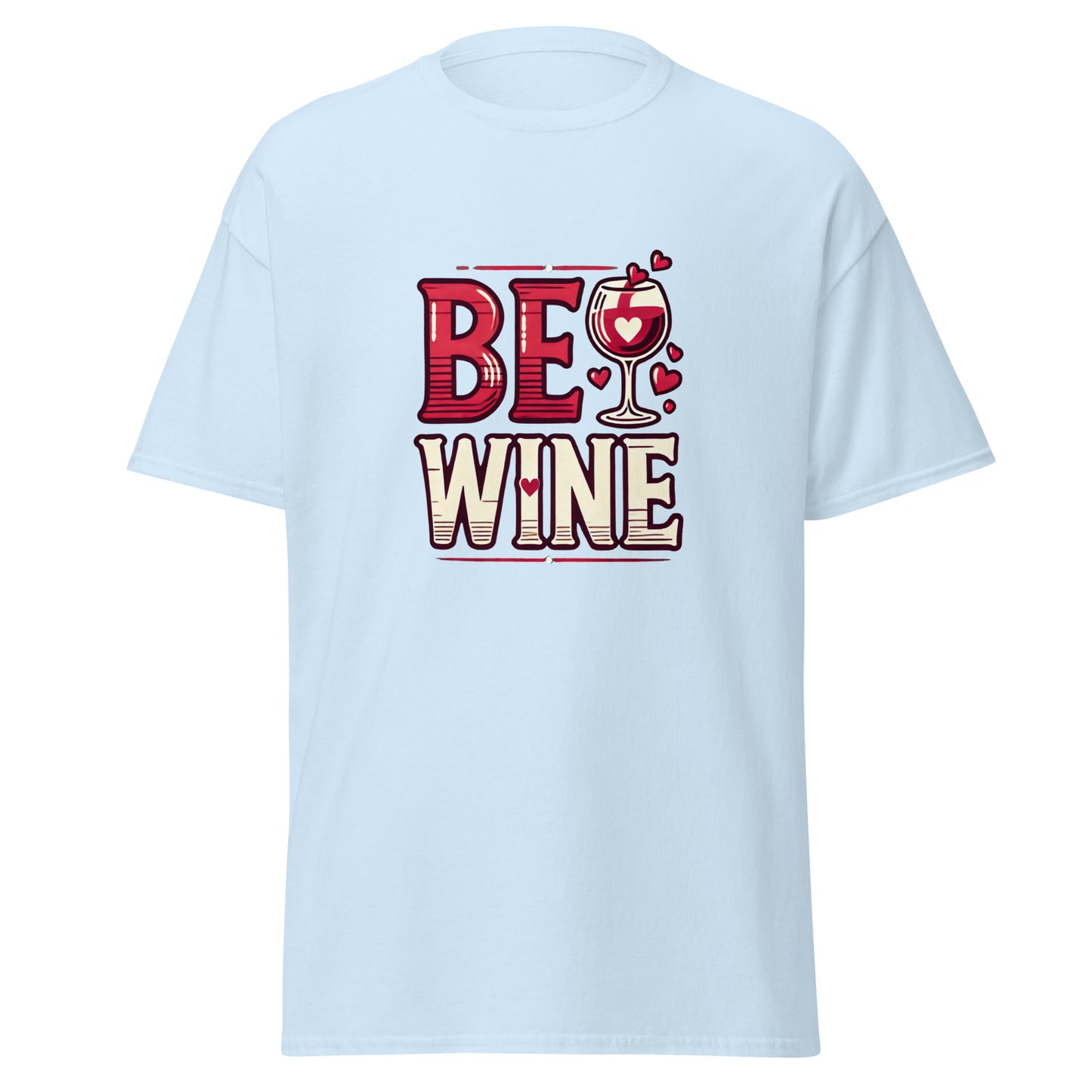 Be Wine - Valentine’s Day T-Shirt - Lightweight and Comfortable - Occasion Nation Studio