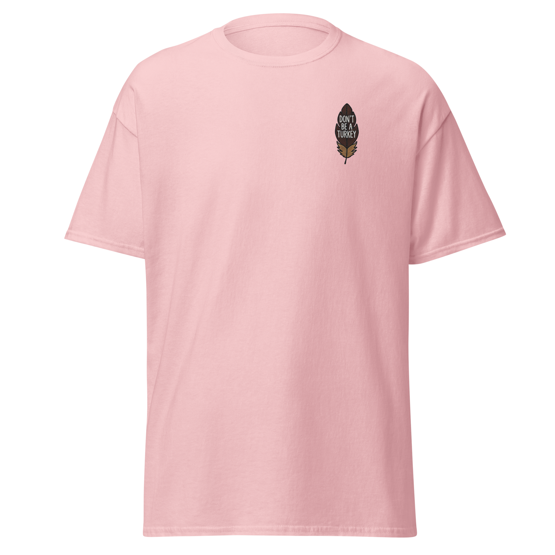 Light pink - Thanksgiving T-Shirt - Don't Be A Turkey