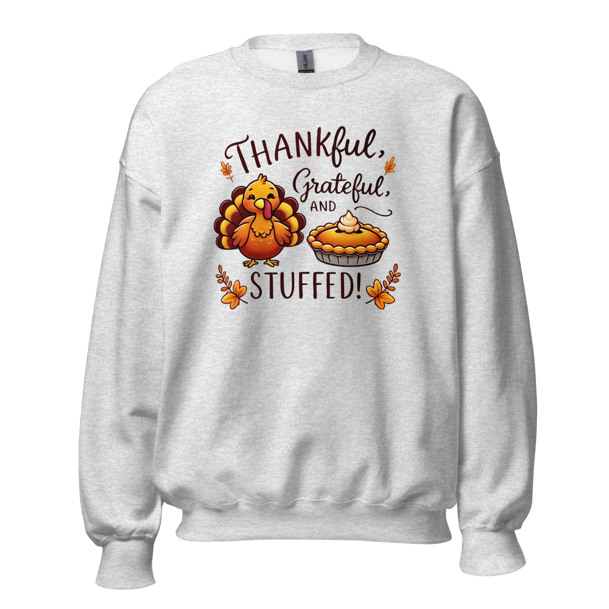 Thanksgiving Sweatshirt - Thankful, Grateful and Stuffed!