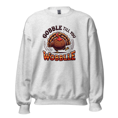 Thanksgiving Sweatshirt - Gobble Till You Wobble