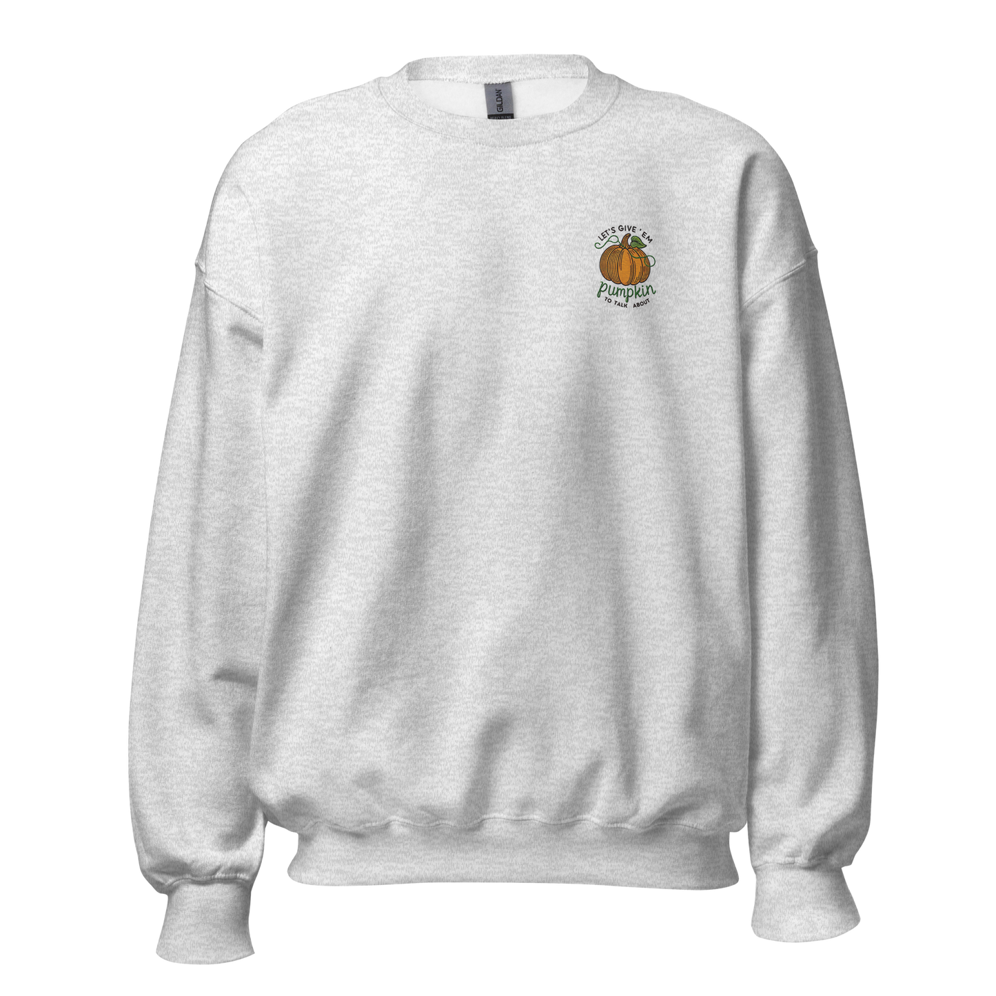 Thanksgiving Sweatshirt - Let's Give 'em Pumpkin to Talk About