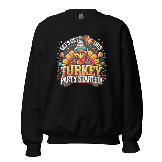 Thanksgiving Sweatshirt - Let's Get This Turkey Party Started! - Occasion Nation Studio