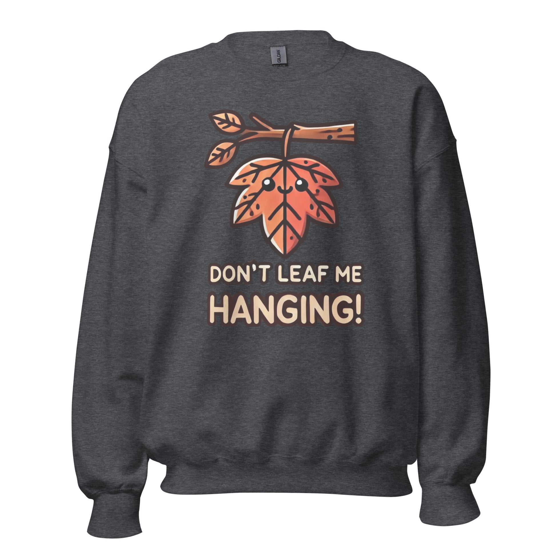 Unisex Fall Printed Sweatshirt – "Don't Leaf Me Hanging!" – Fun and Cozy Fall Sweatshirt for Autumn Lovers - Occasion Nation Studio