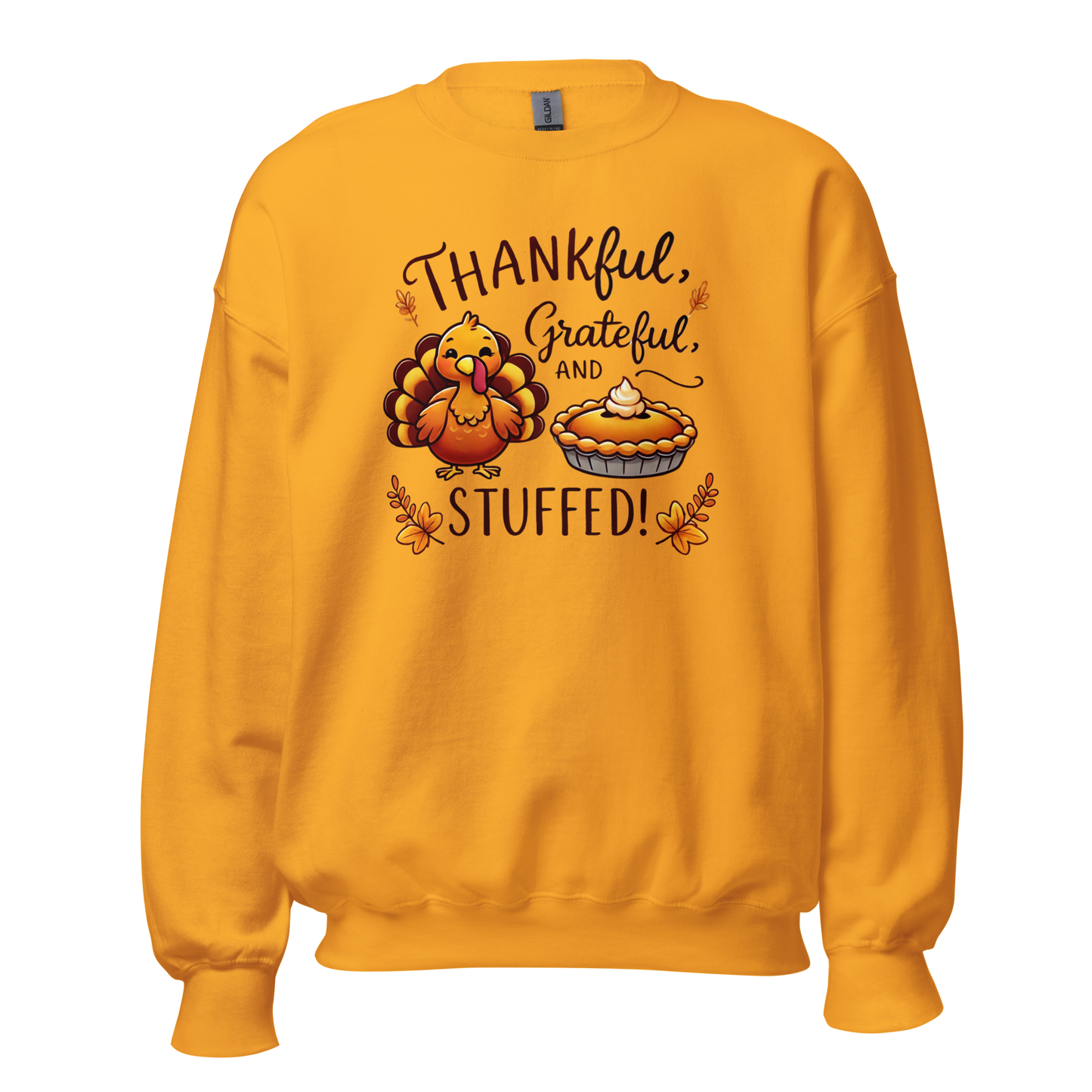 Thanksgiving Sweatshirt - Thankful, Grateful and Stuffed!