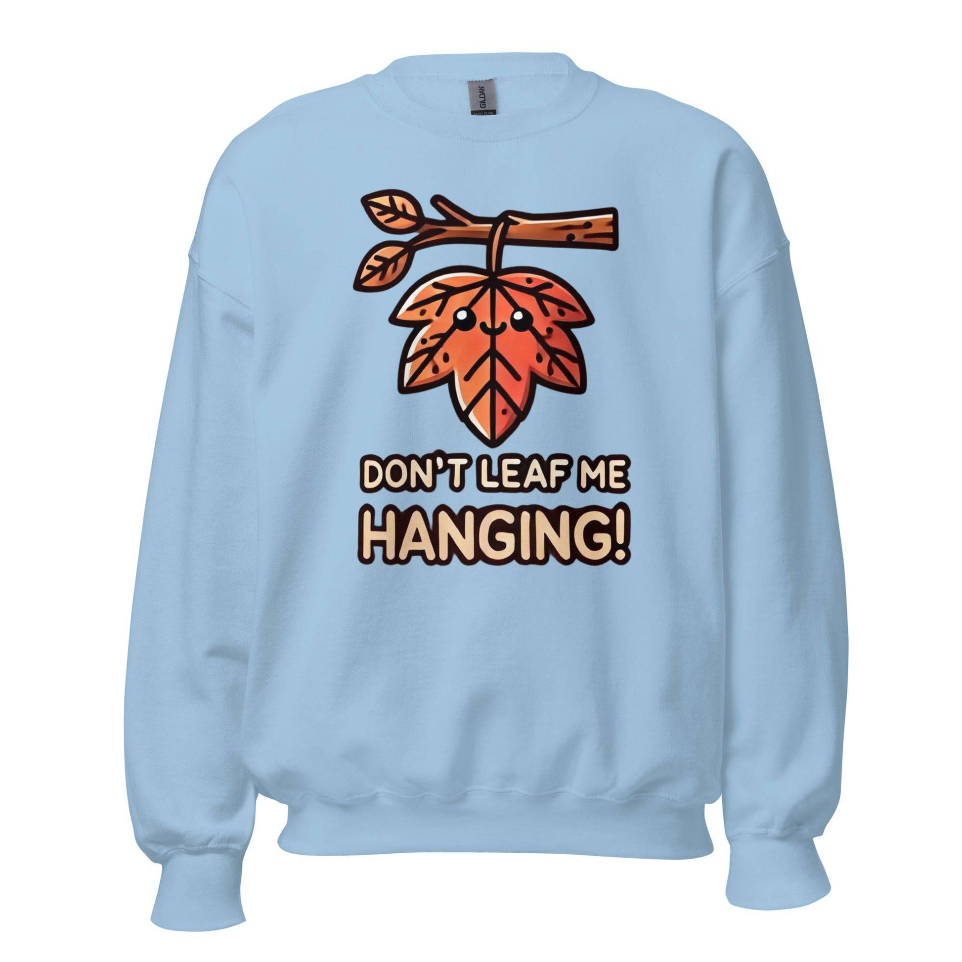 Unisex Fall Printed Sweatshirt – "Don't Leaf Me Hanging!" – Fun and Cozy Fall Sweatshirt for Autumn Lovers - Occasion Nation Studio