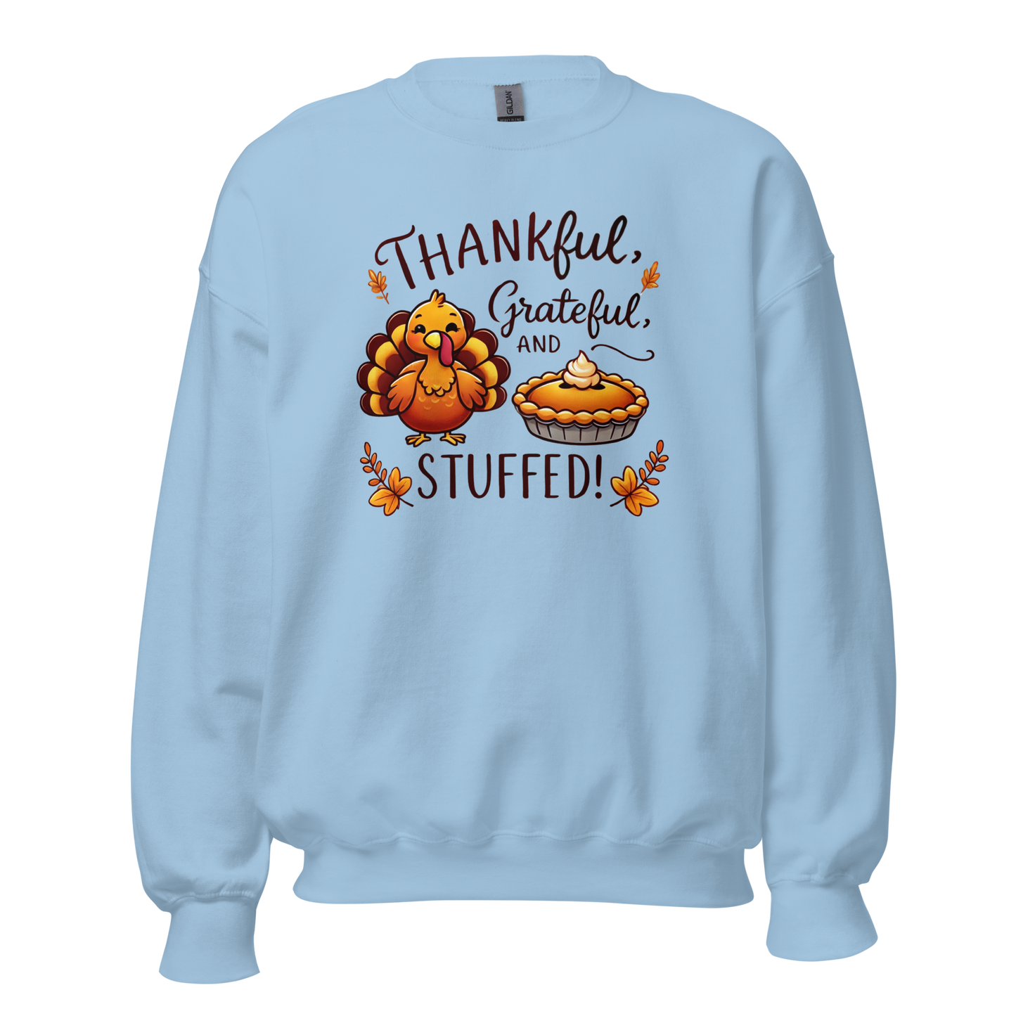 Thanksgiving Sweatshirt - Thankful, Grateful and Stuffed!