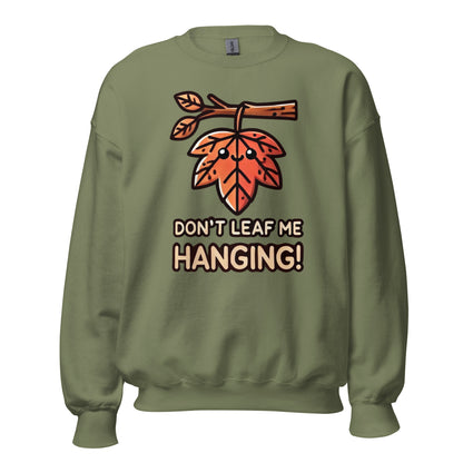 Unisex Fall Printed Sweatshirt – "Don't Leaf Me Hanging!" – Fun and Cozy Fall Sweatshirt for Autumn Lovers - Occasion Nation Studio