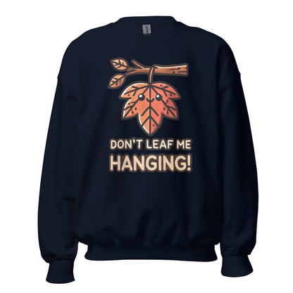 Unisex Fall Printed Sweatshirt – "Don't Leaf Me Hanging!" – Fun and Cozy Fall Sweatshirt for Autumn Lovers - Occasion Nation Studio