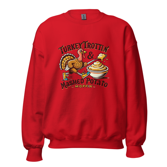 Thanksgiving Sweatshirt - Turkey Trottin' & Mashed Potato Moppin' - Occasion Nation Studio