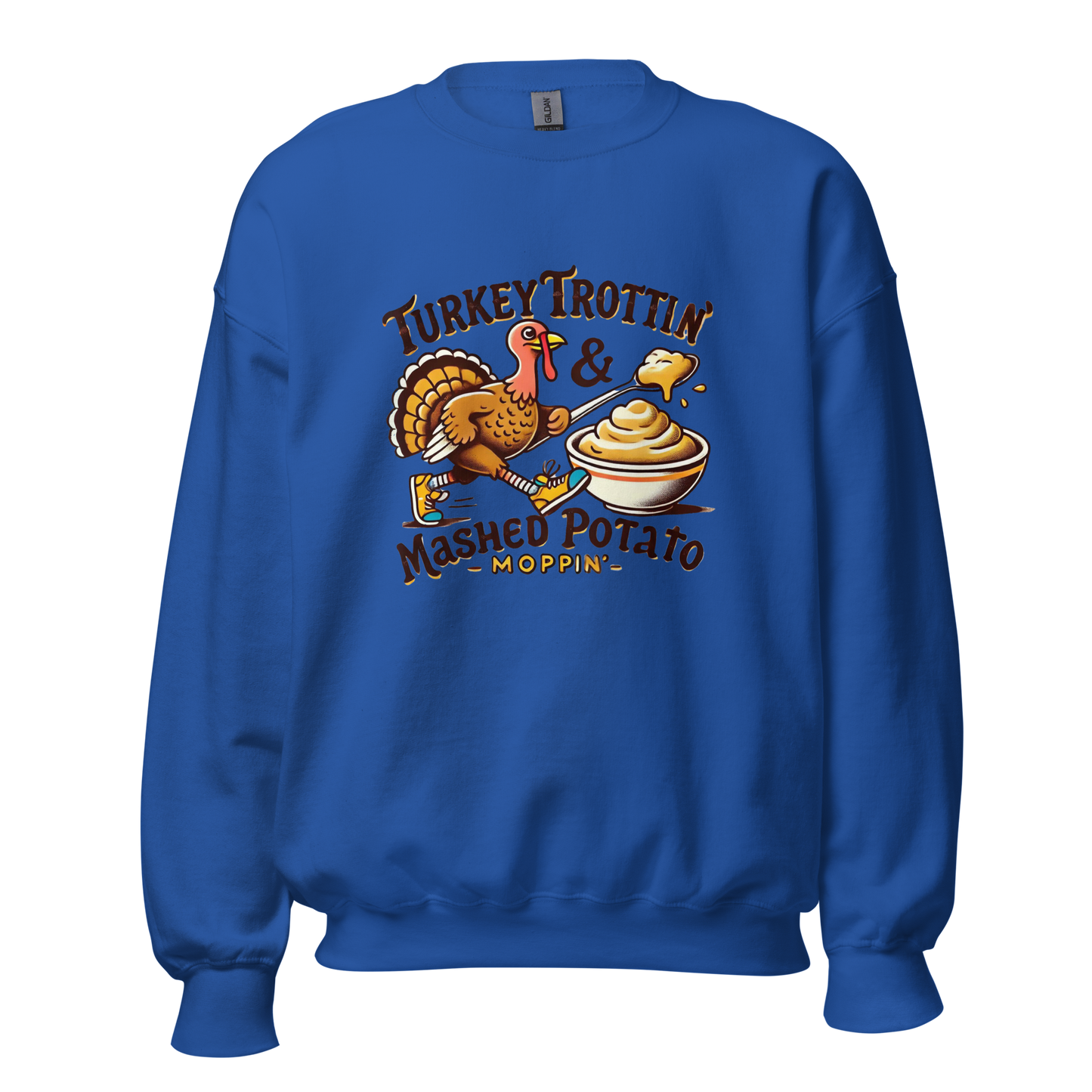 Royal Blue - Thanksgiving Sweatshirt - Turkey Trottin' & Mashed Potato Moppin'