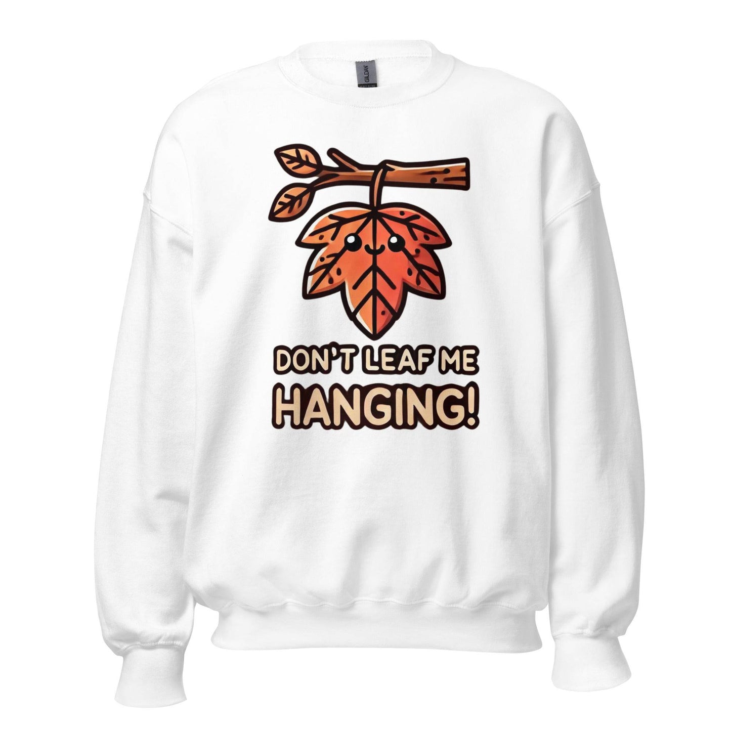 Unisex Fall Printed Sweatshirt – "Don't Leaf Me Hanging!" – Fun and Cozy Fall Sweatshirt for Autumn Lovers - Occasion Nation Studio