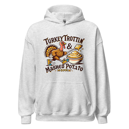 Thanksgiving Hoodie - Turkey Trottin' & Mashed Potato Moppin'