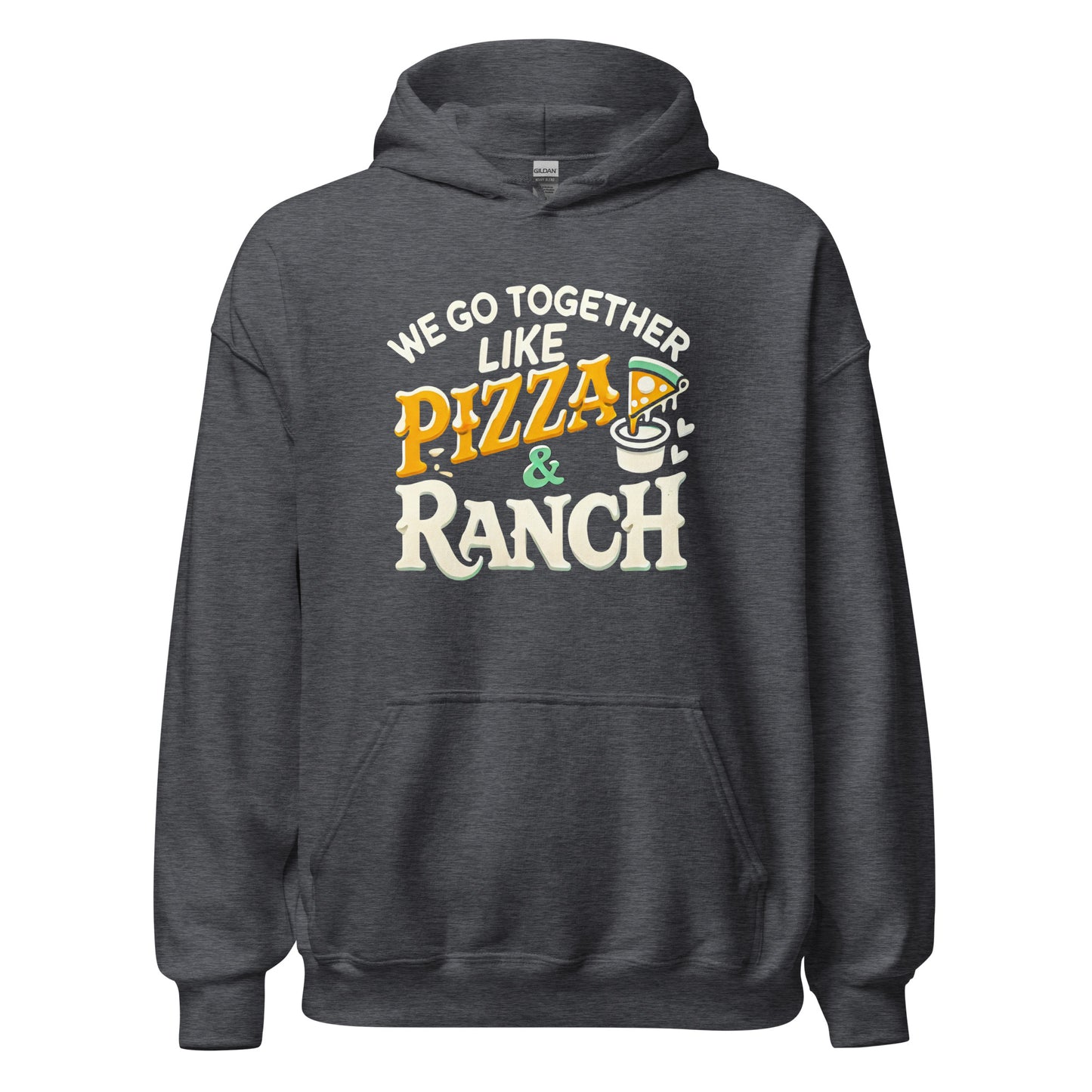 We Go Together Like Pizza & Ranch - Cozy Valentine’s Day Hoodie – Romantic Designs for 2025 - Occasion Nation Studio