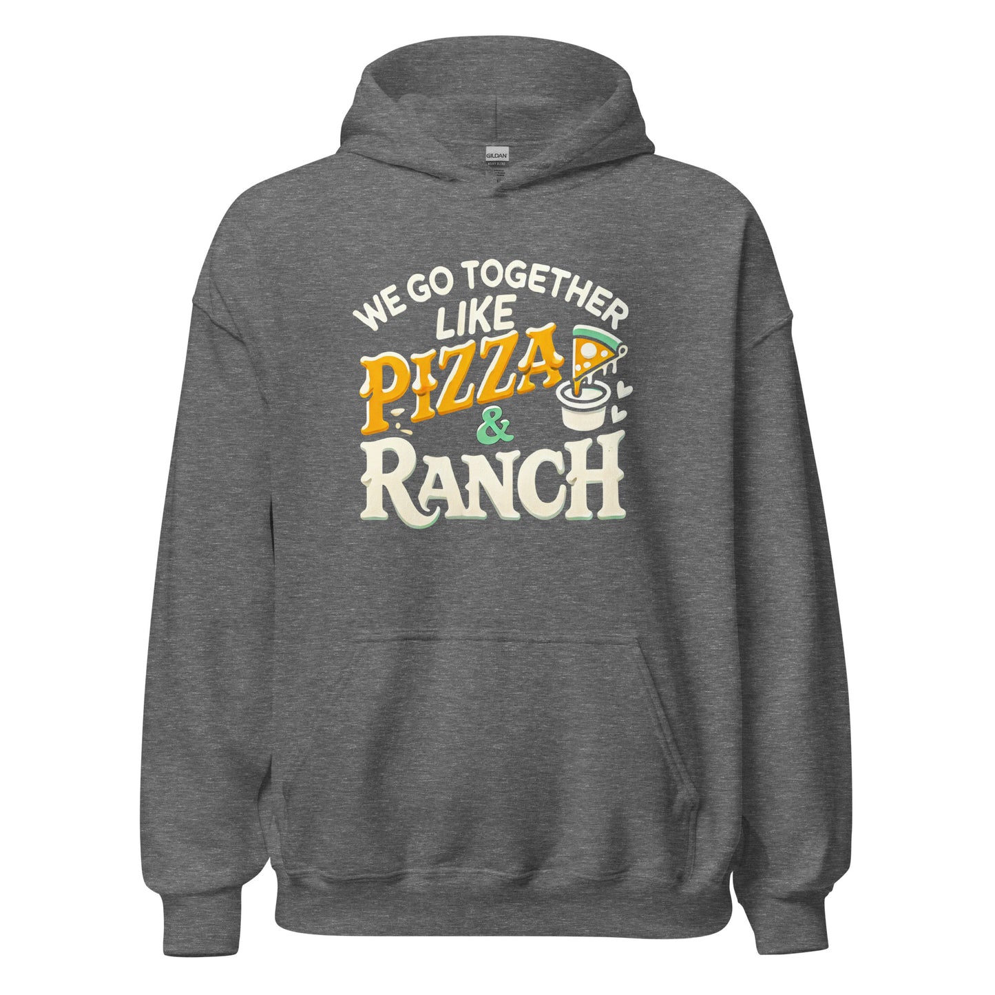 We Go Together Like Pizza & Ranch - Cozy Valentine’s Day Hoodie – Romantic Designs for 2025 - Occasion Nation Studio