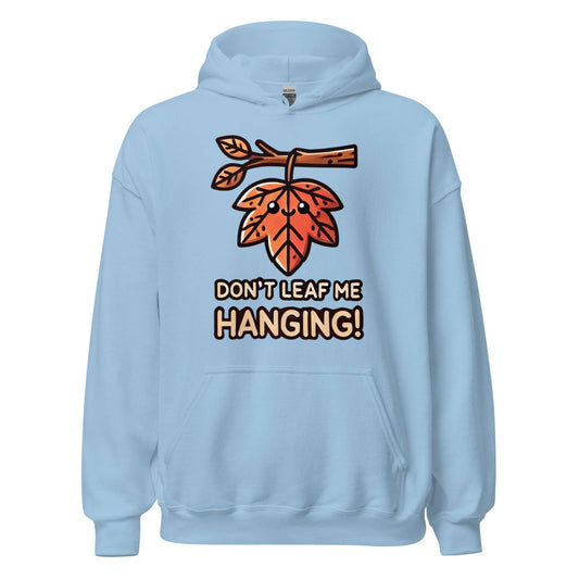 Unisex Fall Printed Hoodie – "Don’t Leaf Me Hanging!" – Fun Fall Hoodie for Autumn Lovers - Occasion Nation Studio