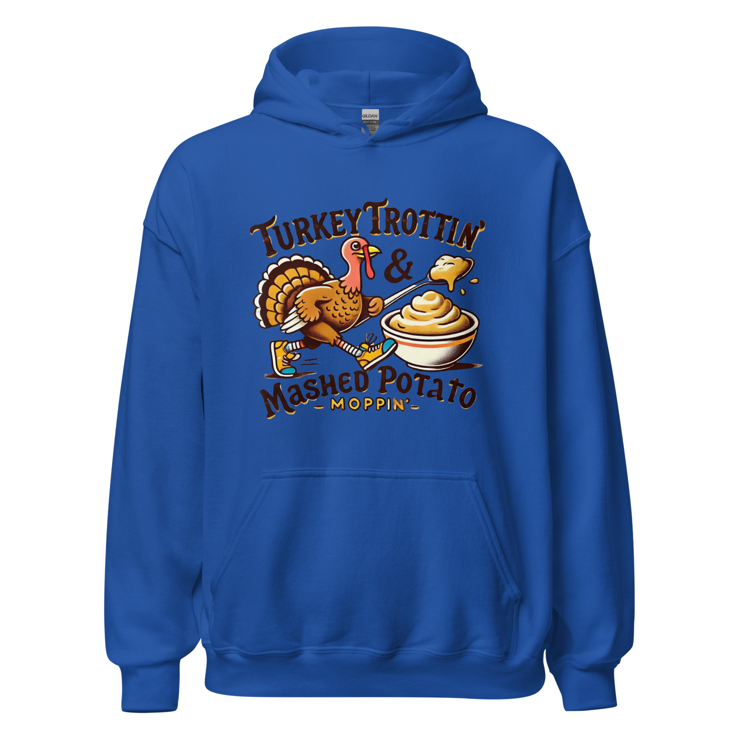 Thanksgiving Hoodie - Turkey Trottin' & Mashed Potato Moppin'